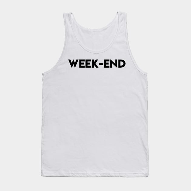 WEEKEND Tank Top by ghjura